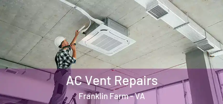 AC Vent Repairs Franklin Farm - VA
