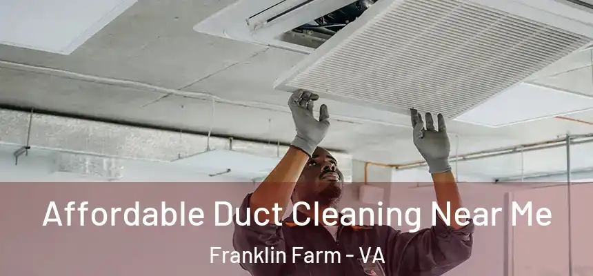 Affordable Duct Cleaning Near Me Franklin Farm - VA