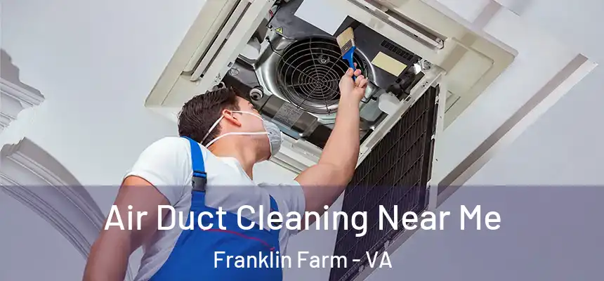 Air Duct Cleaning Near Me Franklin Farm - VA