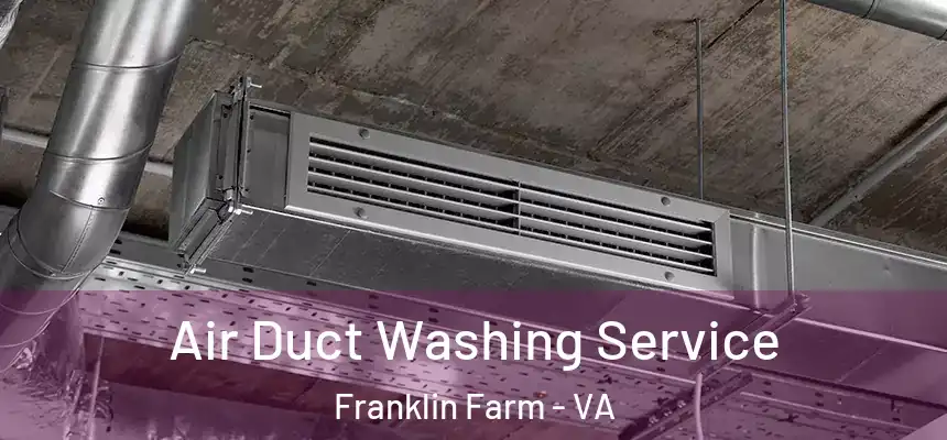 Air Duct Washing Service Franklin Farm - VA