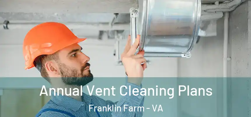 Annual Vent Cleaning Plans Franklin Farm - VA