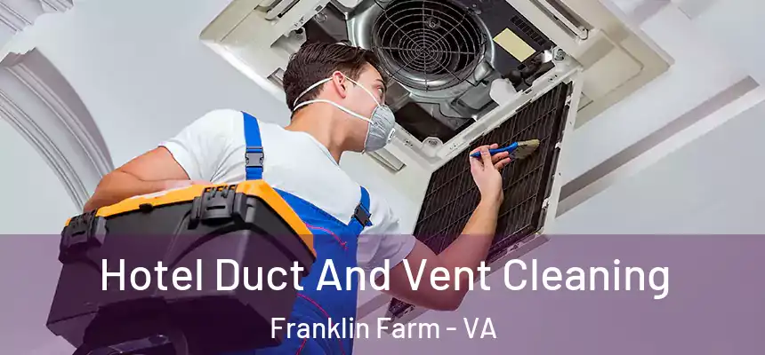  Hotel Duct And Vent Cleaning Franklin Farm - VA