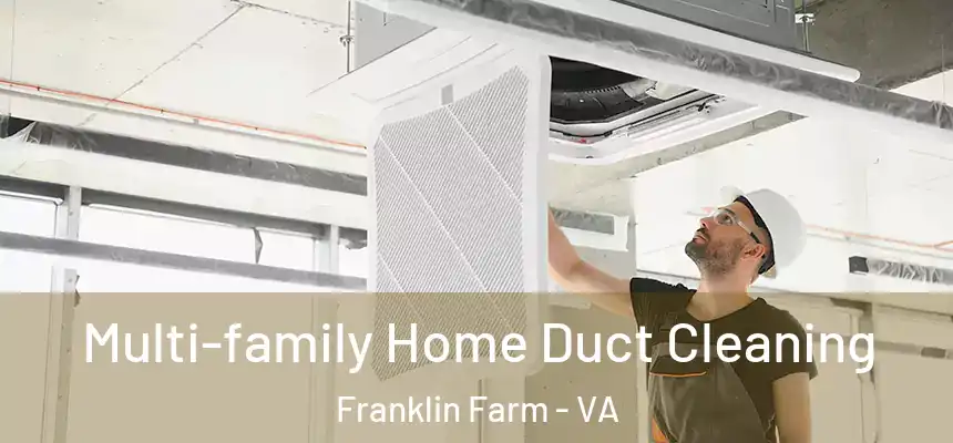  Multi-family Home Duct Cleaning Franklin Farm - VA