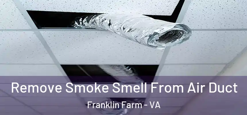  Remove Smoke Smell From Air Duct Franklin Farm - VA