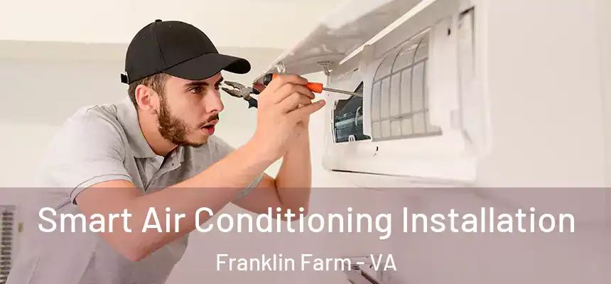 Smart Air Conditioning Installation Franklin Farm - VA