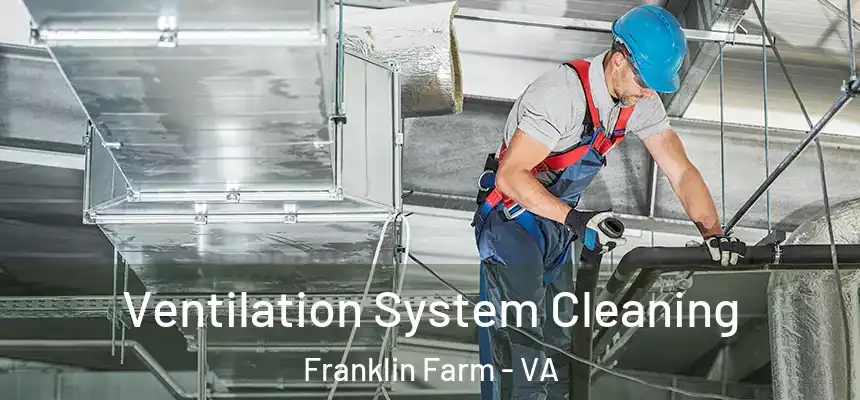 Ventilation System Cleaning Franklin Farm - VA